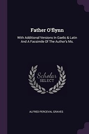 Cover of: Father O'flynn: With Additional Versions in Gaelic & Latin and a Facsimile of the Author's Ms