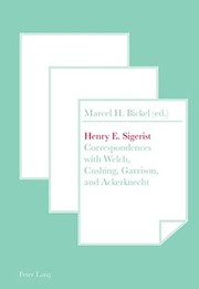 Cover of: Henry E. Sigerist: correspondences with Welch, Cushing, Garrison, and Ackerknecht