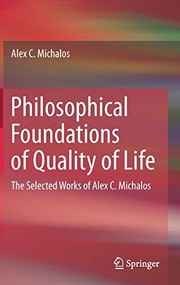 Cover of: Philosophical Foundations of Quality of Life: The Selected Works of Alex C. Michalos
