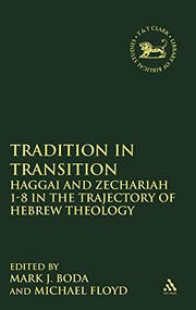 Cover of: Tradition in transition: Haggai and Zechariah 1-8 in the trajectory of Hebrew theology