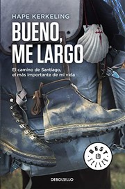 Cover of: Bueno, me largo: El Camino de Santiago, el camino más importante de mi vida
