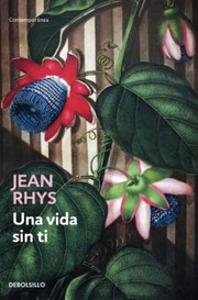 Cover of: Una vida sin ti by Jean Rhys, Catalina Martinez Munoz