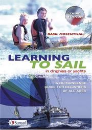 Learning to sail : in dinghies or yachts : a no-nonsense guide for beginners of all ages