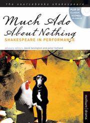 Much ado about nothing : Shakespeare in performance