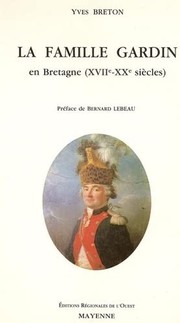 Cover of: La famille Gardin en Bretagne, XVIIe-XXe siècles: généalogie, histoire, institutions