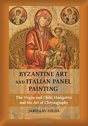 Cover of: Byzantine Art and Italian Panel Painting: The Virgin and Child Hodegetria and the Art of Chrysography