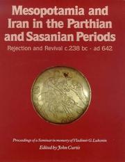Mesopotamia and Iran in the Parthian and Sasanian periods : rejection and revival, c. 238 BC-AD 642 : proceedings of a seminar in memory of Vladimir G. Lukonin
