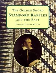 The golden sword : Stamford Raffles and the East