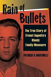 Cover of: Rain of bullets: the true story of Ernest Ingenito's bloody family massacre