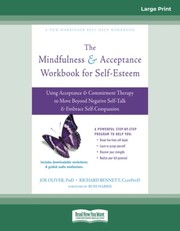 Cover of: Mindfulness and Acceptance Workbook for Self-Esteem: Using Acceptance and Commitment Therapy to Move Beyond Negative Self-Talk and Embrace Self-Compassion