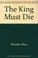 Cover of: The King Must Die