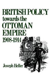 Cover of: British policy towards the Ottoman Empire, 1908-1914