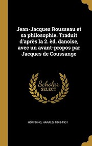 Cover of: Jean-Jacques Rousseau et Sa Philosophie. Traduit d'après la 2. èD. Danoise, Avec un Avant-Propos Par Jacques de Coussange