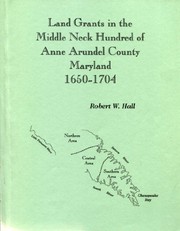 Cover of: Land grants in the Middle Neck Hundred of Anne Arundel County, Maryland, 1650-1704