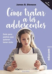 Cover of: Cómo tratar a los adolescentes: Guía para padres que quieren tener éxito