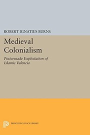 Cover of: Medieval Colonialism: Postcrusade Exploitation of Islamic Valencia