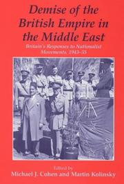 Cover of: Demise of the British empire in the Middle East: Britain's responses to nationalist movements, 1943-55