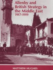 Cover of: Allenby and British Strategy in the Middle East, 1917-1919 (Cass Series--Military History and Policy, No. 1)