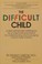 Cover of: The Difficult Child