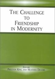 Cover of: The Challenge to Friendship in Modernity by Preston King