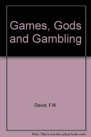 Cover of: Games, gods and gambling: the origins and history of probability and statistical ideas from the earliest times to the Newtonian era