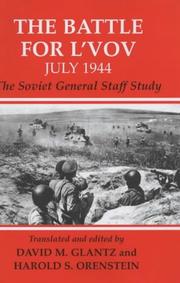 Cover of: The Battle for L'vov: July 1944: The Soviet General Staff Study (Soviet (Russian) Study of War, 13) (Soviet (Russian) Study of War, 13)
