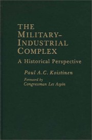 Cover of: Military-Industrial Complex: A Historical Perspective