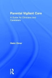 Cover of: Parental Vigilant Care: A Guide for Clinicians and Caretakers