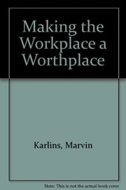 Cover of: Making the Workplace a Worthplace
