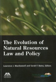 The evolution of natural resources law and policy by Lawrence J. MacDonnell
