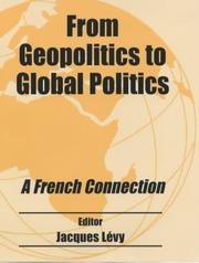 Cover of: From Geopolitics to Global Politics: A French Connection (Cass Studies in Geopolitics)