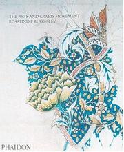 The Arts and Crafts Movement by Rosalind P. Blakesley