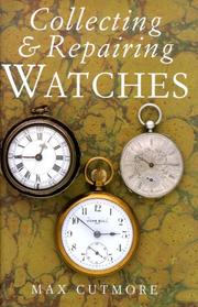 Cover of: Collecting & repairing watches by M. Cutmore