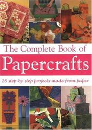 Cover of: The Complete Book of Papercrafts: 26 Step-By-Step Projects Made from Paper