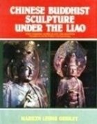 Chinese Buddhist sculpture under the Liao by Marilyn Leidig Gridley