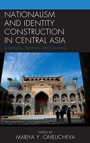 Cover of: Nationalism and Identity Construction in Central Asia: Dimensions, Dynamics, and Directions