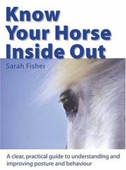 Know your horse inside out : a clear, practical guide to understanding and improving posture and behaviour