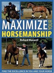 Maximise your horsemanship : find the excellence in you and your horse