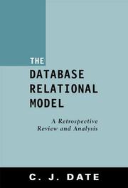 Cover of: The Database Relational Model: A Retrospective Review and Analysis : A Historical Account and Assessment of E. F. Codd's Contribution to the Field of Database Technology