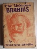 Cover of: The unknown Brahms: his life, character and works : based on new material.