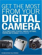 Get the most from your digital camera : the ultimate guide to digital cameras, software, printing and technique