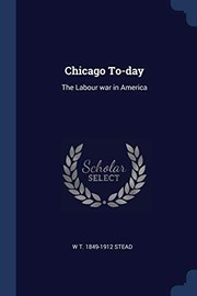 Cover of: Chicago To-Day by W. T. Stead