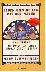 Cover of: Leben und Heilen mit der Natur. Earthway - die Botschaft einer indianischen Seherin. by Mary Summer Rain