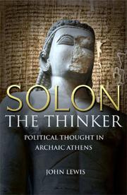 Solon the Thinker : political thought in archaic Athens