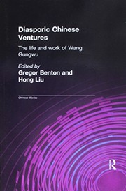 Cover of: Diasporic Chinese Ventures: The Life and Work of Wang Gungwu