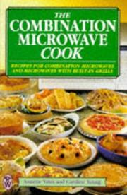 Cover of: The Combination Microwave Cook: Recipes for Combination Microwaves and Microwaves With Built-In Grills (Right Way S.)