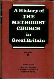 A history of the Methodist Church in Great Britain by Rupert Davies, George A. Raymond, Rupp Gordon