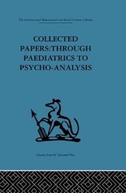Cover of: Collected Papers: Through paediatrics to psychoanalysis