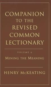 Companion to the Revised common lectionary. Vol. 6, Mining the meaning : help in sermon preparation, year A