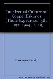 Intellectual culture of the Copper Eskimos by Knud Rasmussen